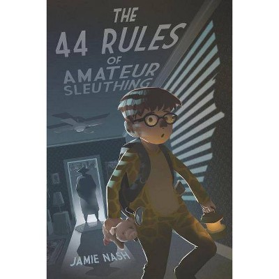 The 44 Rules of Amateur Sleuthing - by  Jamie Nash (Paperback)