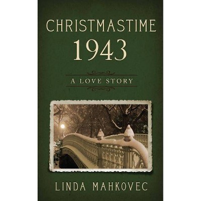 Christmastime 1943 - by  Linda Mahkovec (Paperback)