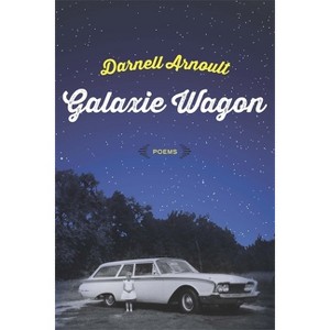 Galaxie Wagon - by  Darnell Arnoult (Paperback) - 1 of 1