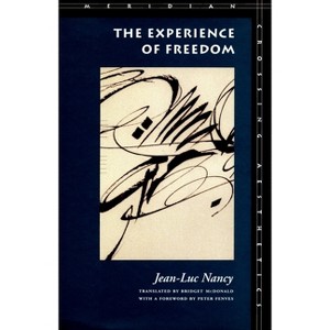 The Experience of Freedom - (Meridian: Crossing Aesthetics) by  Jean-Luc Nancy (Paperback) - 1 of 1