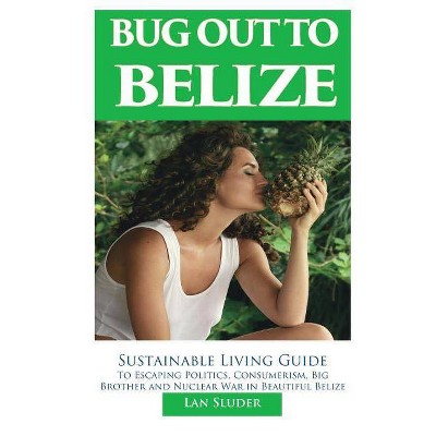 Bug Out to Belize - by  Lan Sluder (Paperback)