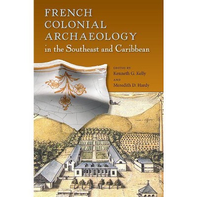 French Colonial Archaeology in the Southeast and Caribbean - (Florida Museum of Natural History: Ripley P. Bullen) (Paperback)