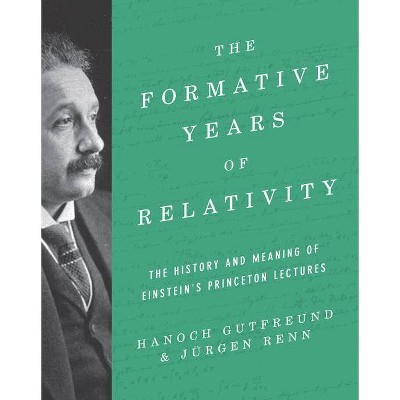 The Formative Years of Relativity - by  Hanoch Gutfreund & Jürgen Renn (Hardcover)