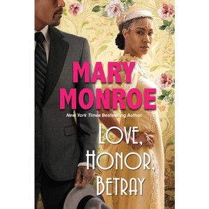 Love, Honor, Betray - (A Lexington, Alabama Novel) by  Mary Monroe (Paperback) - 1 of 1