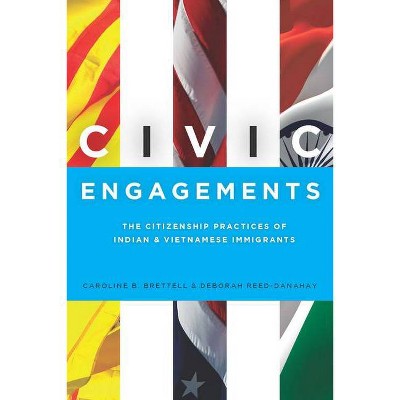 Civic Engagements - by  Caroline Brettell & Deborah Reed-Danahay (Paperback)