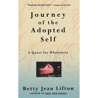 Journey of the Adopted Self - by  Betty Jean Lifton (Paperback)