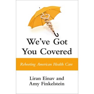 We've Got You Covered - by  Liran Einav & Amy Finkelstein (Hardcover) - 1 of 1