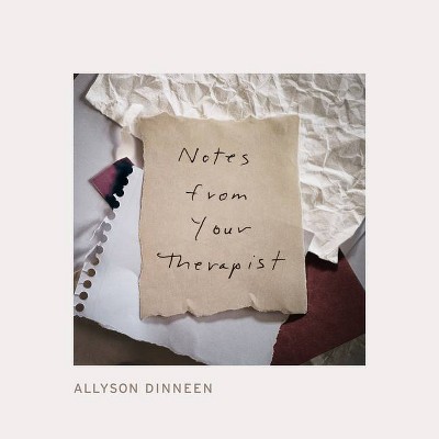 Notes from Your Therapist - by Allyson Dinneen (Hardcover)