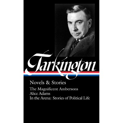 Booth Tarkington: Novels & Stories (Loa #319) - (Library of America) (Hardcover)