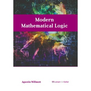 Modern Mathematical Logic - by  Agustin Willmott (Hardcover) - 1 of 1