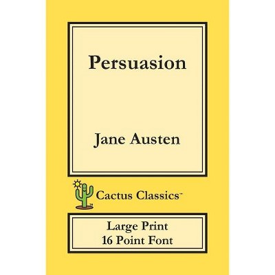 Persuasion (Cactus Classics Large Print) - by  Jane Austen & Marc Cactus (Paperback)