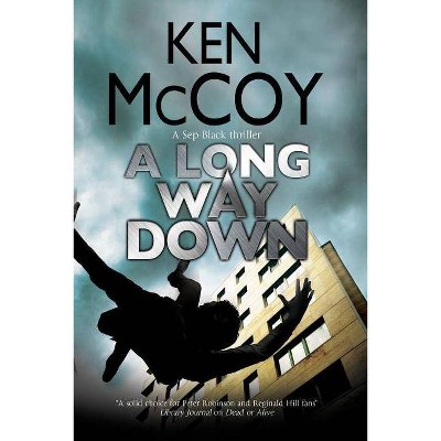 A Long Way Down - (Sep Black Thriller) by  Ken McCoy (Hardcover)