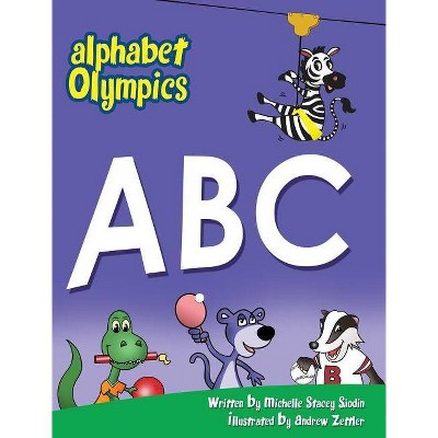 Alphabet Olympics - by  Michelle Stacey Sjodin (Hardcover)