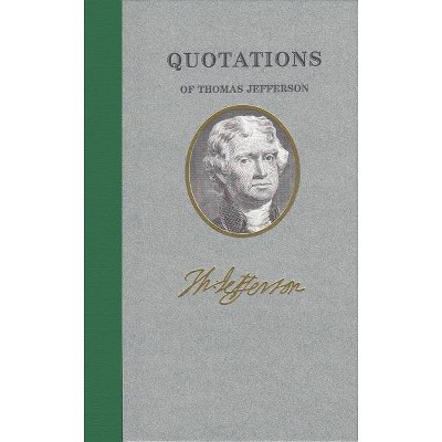 Quotations of Thomas Jefferson - (Quotations of Great Americans) (Hardcover)