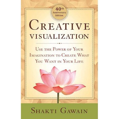 Creative Visualization - 40th Edition by  Shakti Gawain (Paperback)