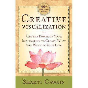 Creative Visualization - 40th Edition by  Shakti Gawain (Paperback)