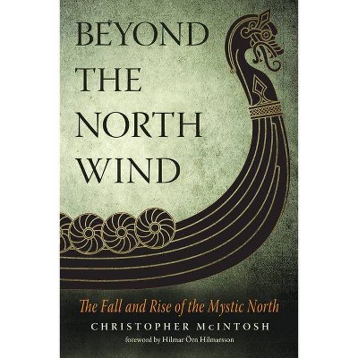 Beyond the North Wind - by  Christopher McIntosh (Paperback)