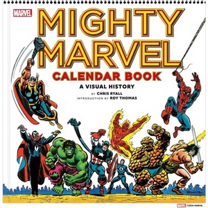 Mighty Marvel Calendar Book: A Visual History - by  Chris Ryall (Hardcover) - 1 of 1