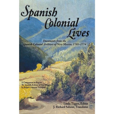 Spanish Colonial Lives, Hardcover - by  Linda Tigges