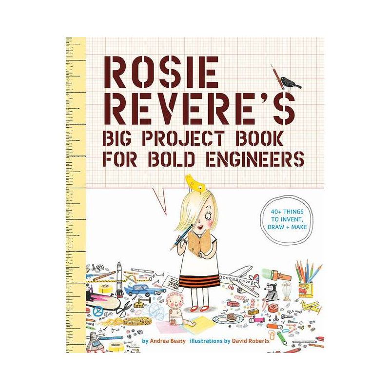 Rosie Revere's Big Project Book for Bold Engineers - (Questioneers) by  Andrea Beaty (Paperback), 1 of 2
