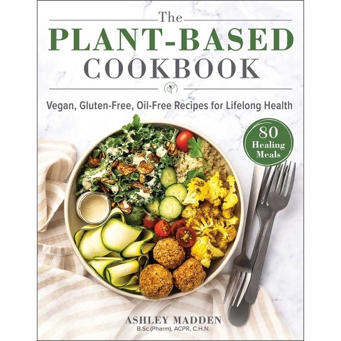 The Plant-based Cookbook - By Ashley Madden (hardcover) : Target