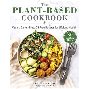 The Plant-Based Cookbook - by  Ashley Madden (Hardcover)