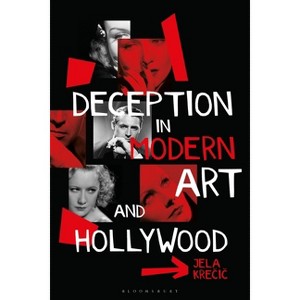 Deception in Modern Art and Hollywood - by  Jela Krecic (Hardcover) - 1 of 1