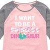 Girls' - Instant Message - I Want To Be A Dinosaur -Not Princess Shirt Tail Raglan Graphic T-shirt - 2 of 4