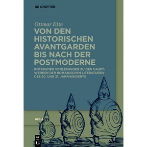 Von Den Historischen Avantgarden Bis Nach Der Postmoderne - by  Ottmar Ette (Hardcover) - 1 of 1