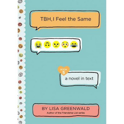 Tbh #5: Tbh, I Feel the Same - by  Lisa Greenwald (Paperback)