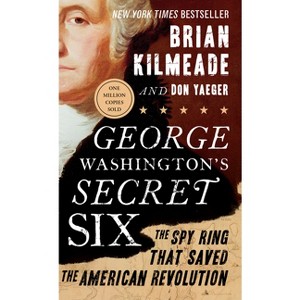 George Washington's Secret Six - by  Brian Kilmeade & Don Yaeger (Paperback) - 1 of 1