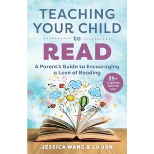 Teaching Your Child to Read - by  Jessica Wang & Lu Jun (Paperback) - 1 of 1