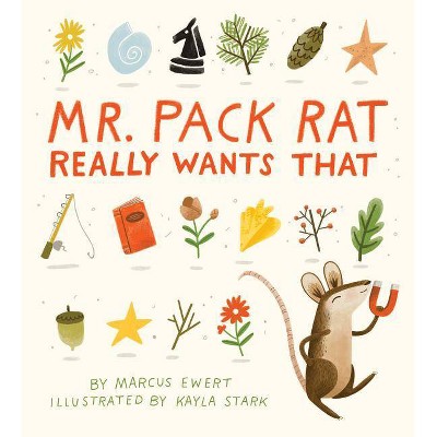 Mr. Pack Rat Really Wants That - by  Marcus Ewert (Hardcover)