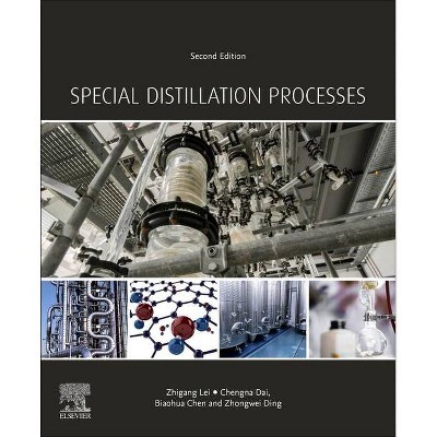 Special Distillation Processes - 2nd Edition by  Zhigang Lei & Chengna Dai & Biaohua Chen & Zhongwei Ding (Paperback)