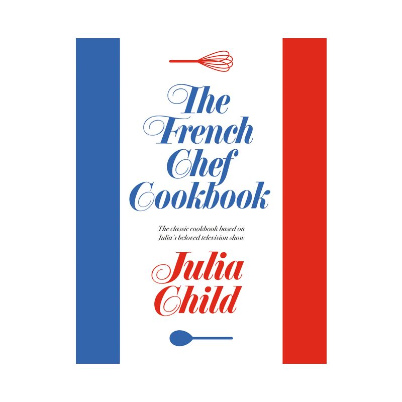The French Chef Cookbook - by  Julia Child (Hardcover), 1 of 2