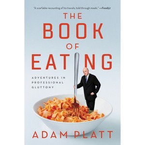 The Book of Eating - by  Adam Platt (Paperback) - 1 of 1