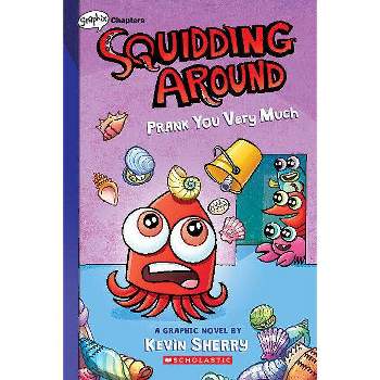 Prank You Very Much: A Graphix Chapters Book (Squidding Around #3) - by Kevin Sherry
