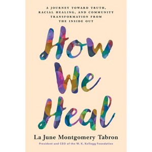 How We Heal - by  La June Montgomery Tabron (Hardcover) - 1 of 1