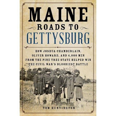  Maine Roads to Gettysburg - by  Tom Huntington (Hardcover) 