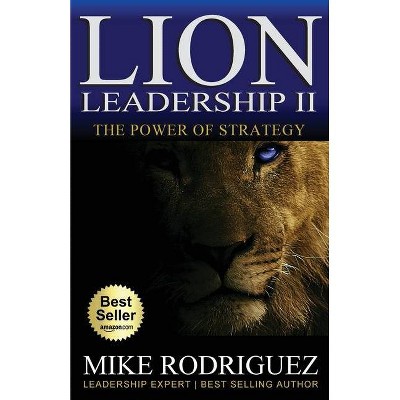 Lion Leadership II - by  Mike Rodriguez (Paperback)