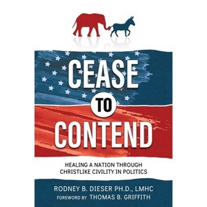 Cease to Contend - by  Rodney Dieser (Paperback) - 1 of 1