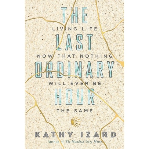 The Last Ordinary Hour - by  Kathy Izard (Paperback) - image 1 of 1