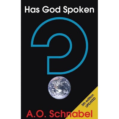 Has God Spoken? - by  Arnold O Schnabel (Paperback)