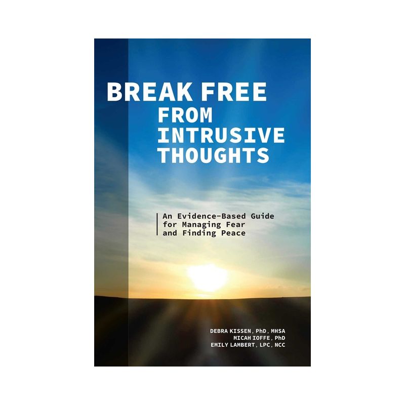 Break Free from Intrusive Thoughts - by  Debra Kissen & Micah Ioffe & Emily Lambert (Paperback), 1 of 2