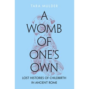 A Womb of One's Own - by  Tara Lynn Mulder (Hardcover) - 1 of 1