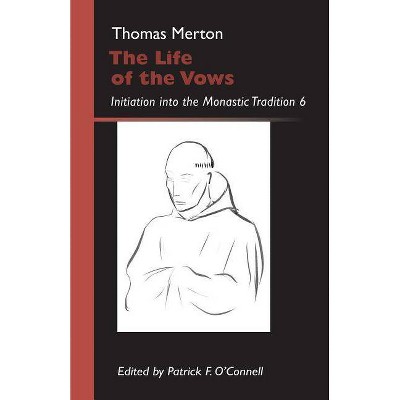 Life of the Vows - (Monastic Wisdom) by  Thomas Merton (Paperback)