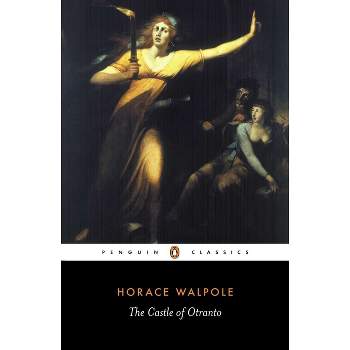 The Castle of Otranto - (Penguin Classics) by  Horace Walpole & Michael Gamer (Paperback)