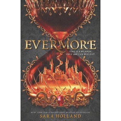 Evermore -  (Everless) by Sara Holland (Hardcover)