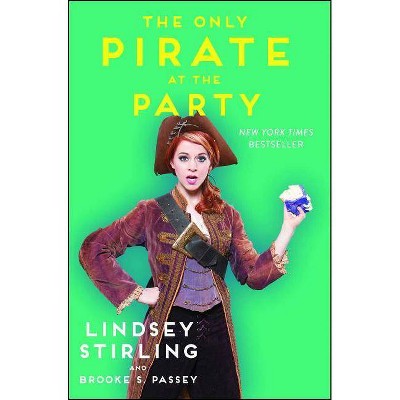 The Only Pirate at the Party - by  Lindsey Stirling & Brooke S Passey (Paperback)