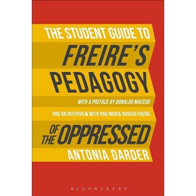 The Student Guide to Freire's 'Pedagogy of the Oppressed' - by  Antonia Darder (Hardcover)